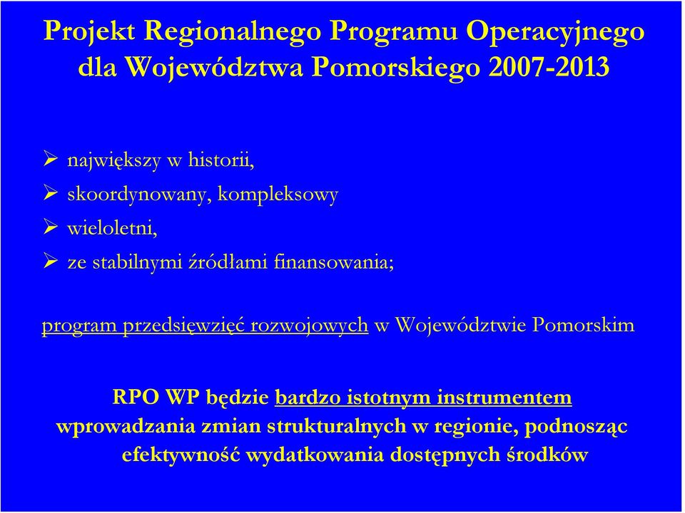 finansowania; program przedsięwzięć rozwojowych w Województwie Pomorskim RPO WP będzie bardzo istotnym