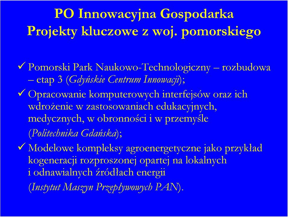 komputerowych interfejsów oraz ich wdrożenie w zastosowaniach edukacyjnych, medycznych, w obronności i w przemyśle