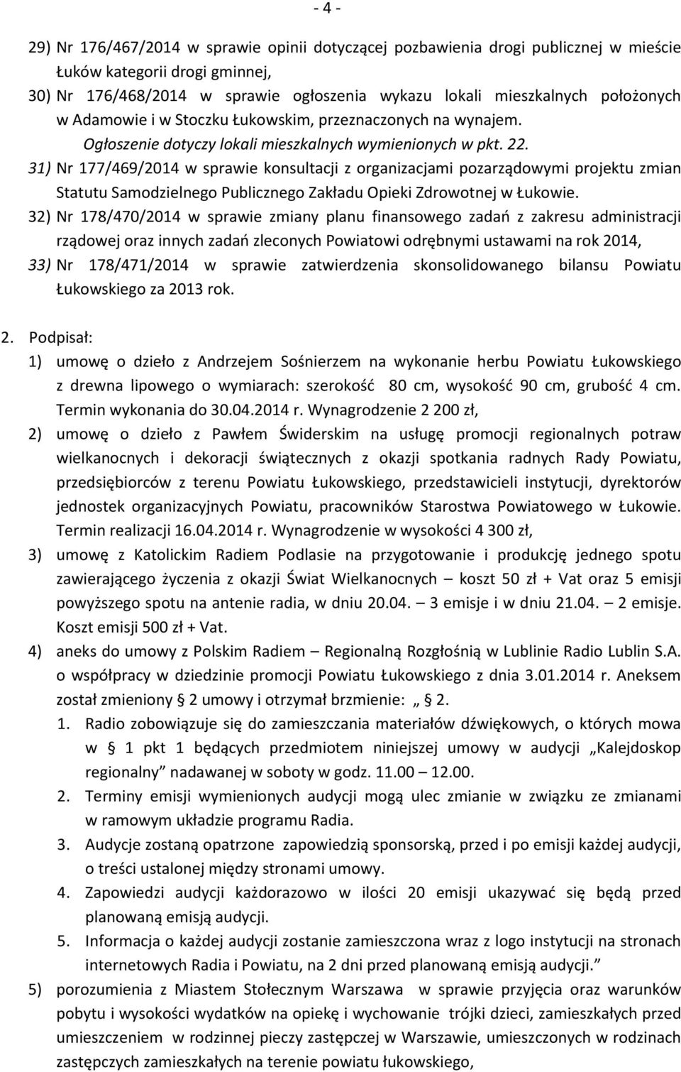 31) Nr 177/469/2014 w sprawie konsultacji z organizacjami pozarządowymi projektu zmian Statutu Samodzielnego Publicznego Zakładu Opieki Zdrowotnej w Łukowie.