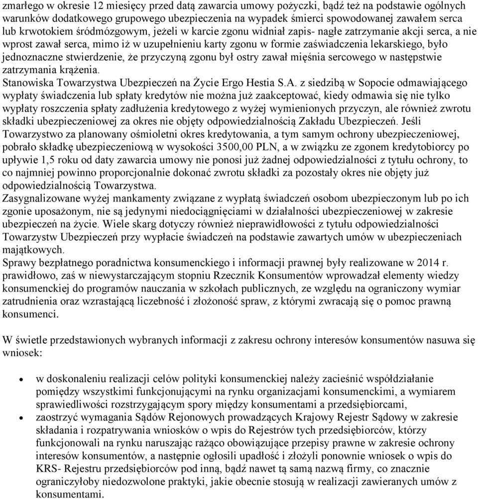 jednoznaczne stwierdzenie, że przyczyną zgonu był ostry zawał mięśnia sercowego w następstwie zatrzymania krążenia. Stanowiska Towarzystwa Ubezpieczeń na Życie Ergo Hestia S.A.