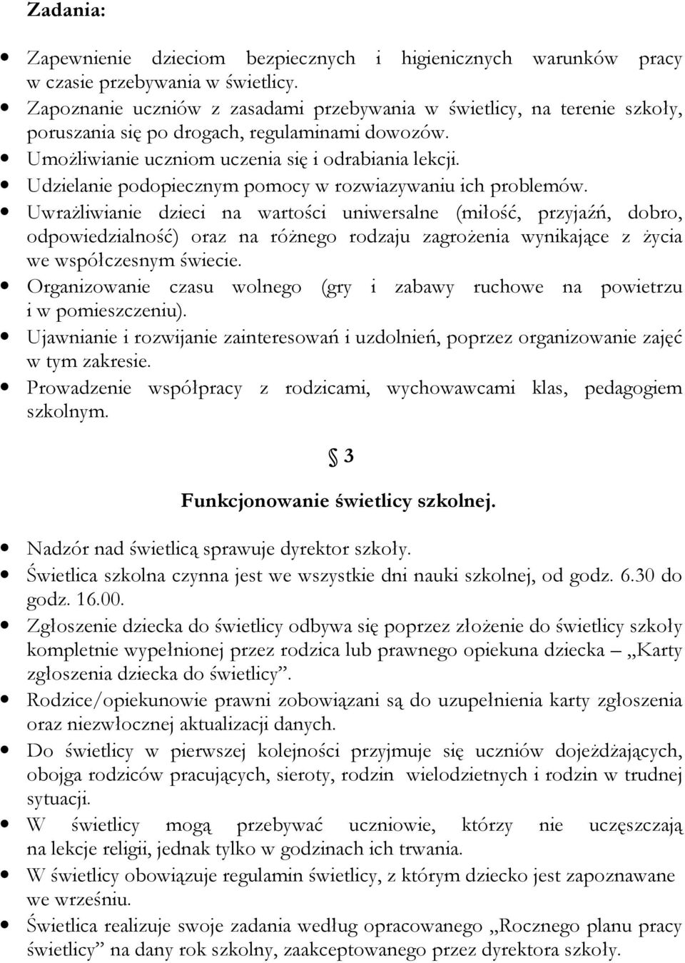 Udzielanie podopiecznym pomocy w rozwiazywaniu ich problemów.