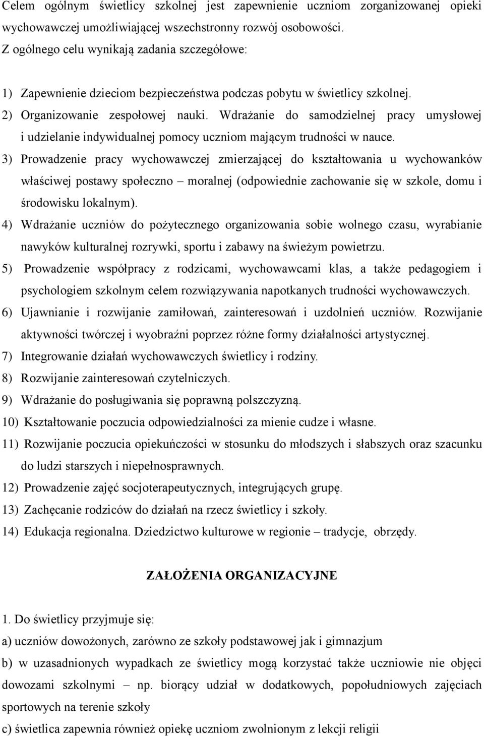 Wdrażanie do samodzielnej pracy umysłowej i udzielanie indywidualnej pomocy uczniom mającym trudności w nauce.