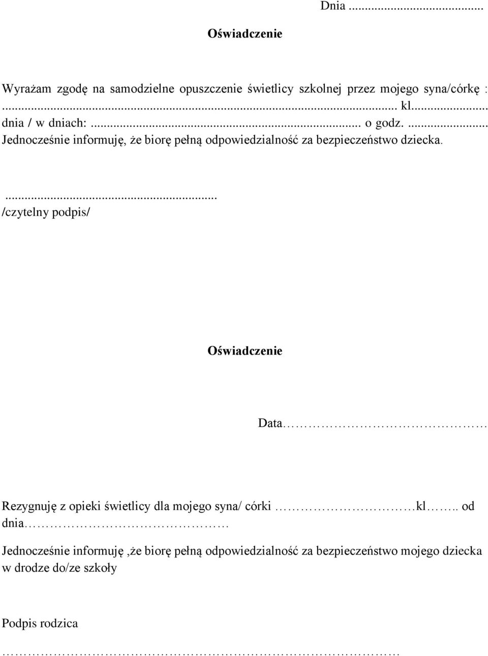 ... /czytelny podpis/ Oświadczenie Data Rezygnuję z opieki świetlicy dla mojego syna/ córki kl.