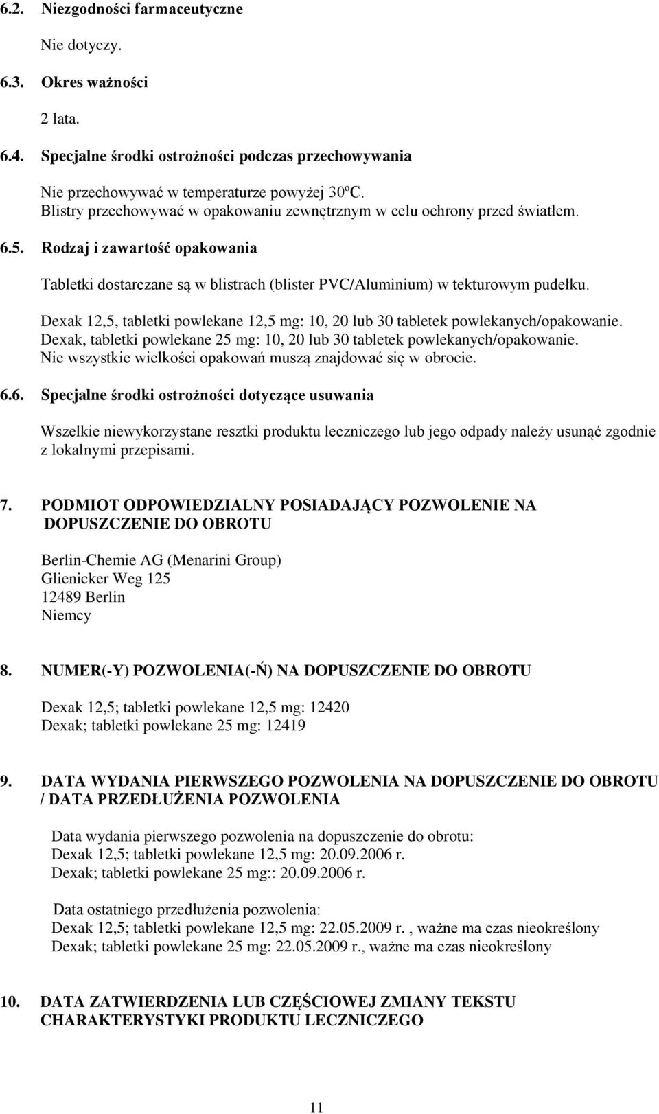 Dexak 12,5, tabletki powlekane 12,5 mg: 10, 20 lub 30 tabletek powlekanych/opakowanie. Dexak, tabletki powlekane 25 mg: 10, 20 lub 30 tabletek powlekanych/opakowanie.