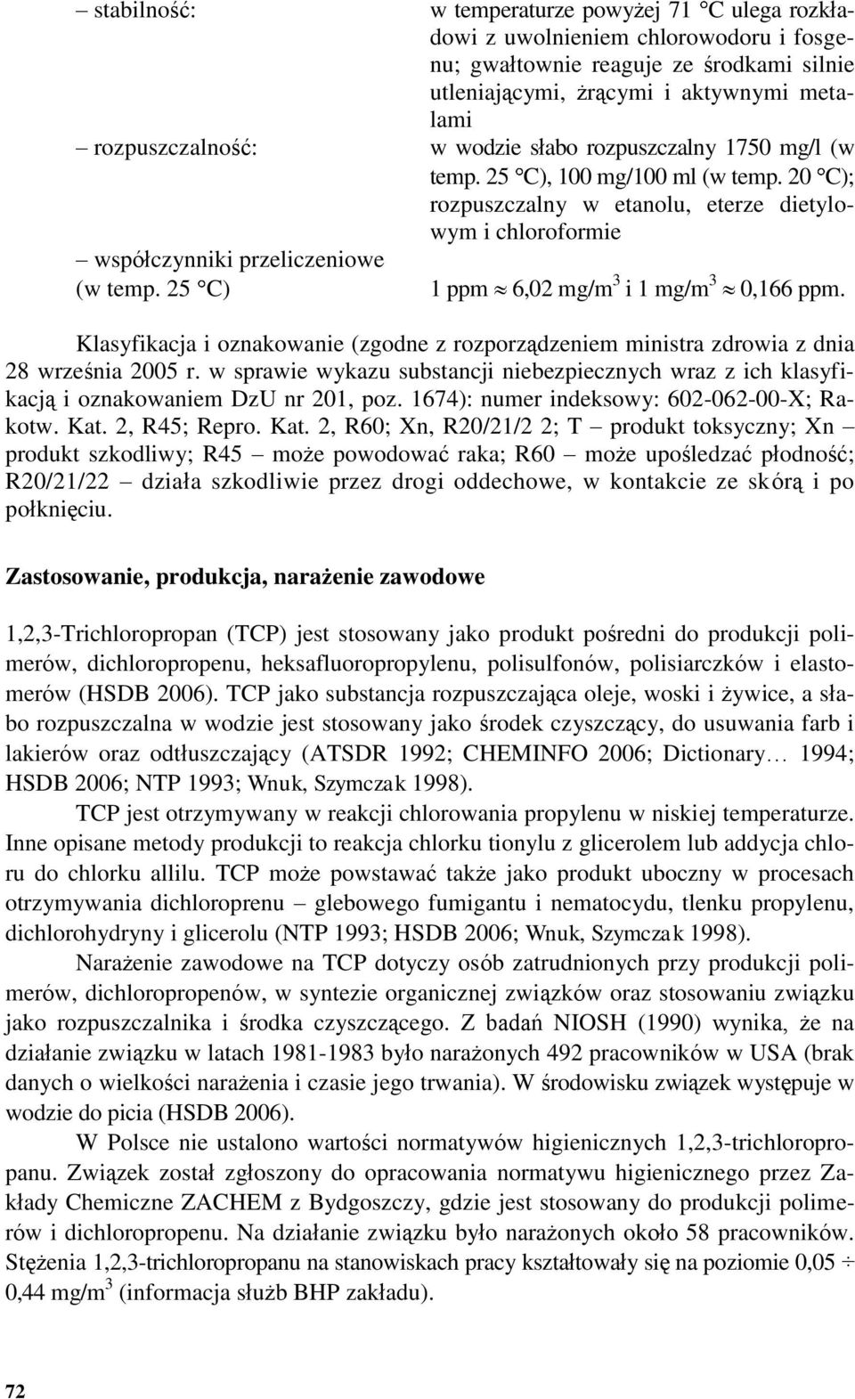 25 C) 1 ppm 6,02 mg/m 3 i 1 mg/m 3 0,166 ppm. Klasyfikacja i oznakowanie (zgodne z rozporządzeniem ministra zdrowia z dnia 28 września 2005 r.