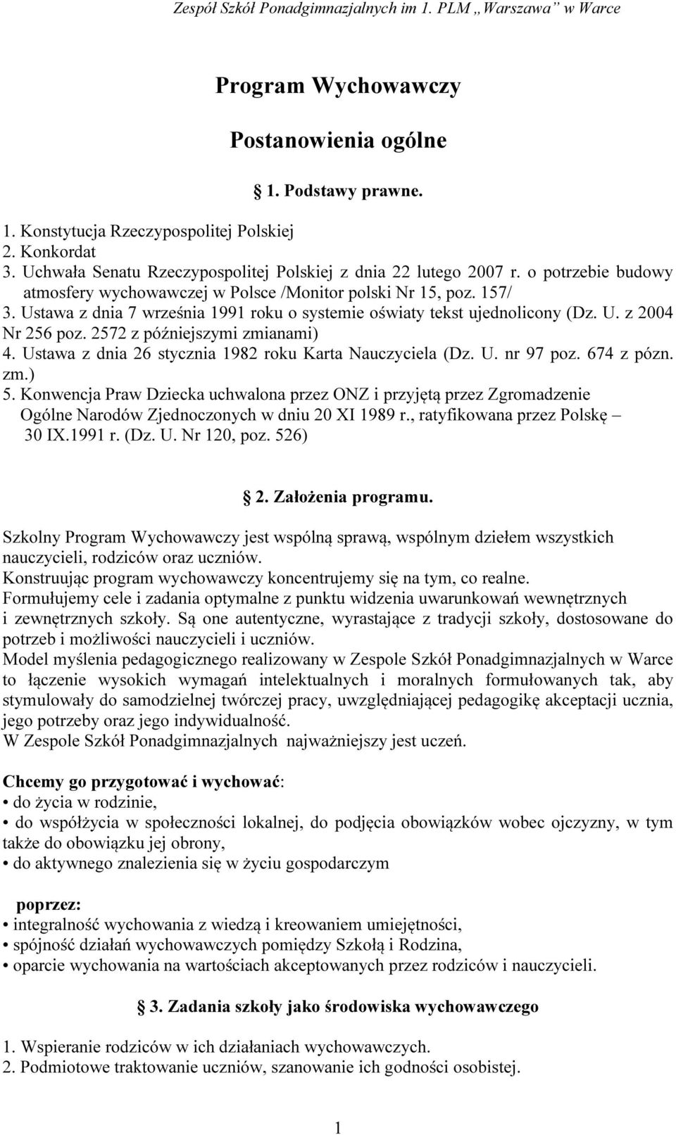 2572 z późniejszymi zmianami) 4. Ustawa z dnia 26 stycznia 1982 roku Karta Nauczyciela (Dz. U. nr 97 poz. 674 z pózn. zm.) 5.