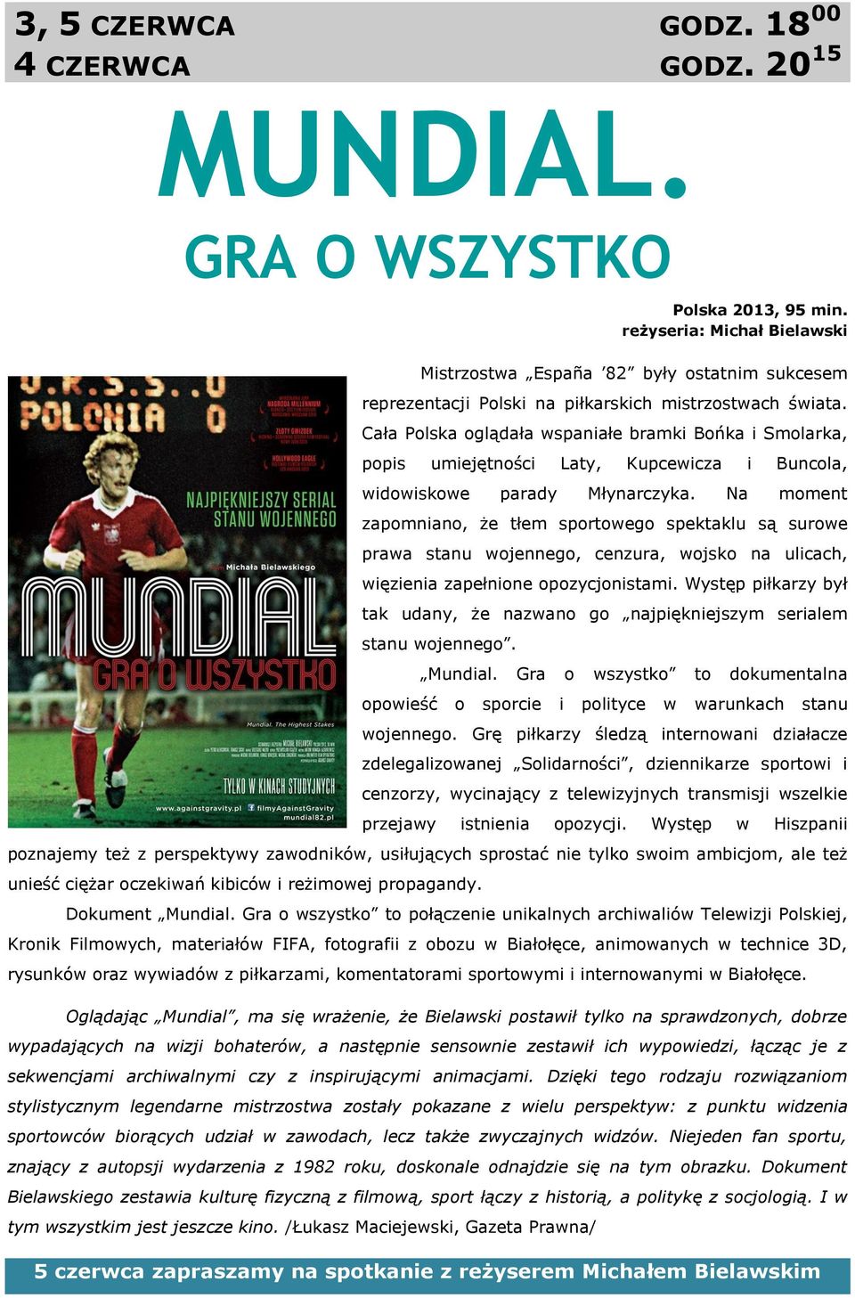Cała Polska oglądała wspaniałe bramki Bońka i Smolarka, popis umiejętności Laty, Kupcewicza i Buncola, widowiskowe parady Młynarczyka.