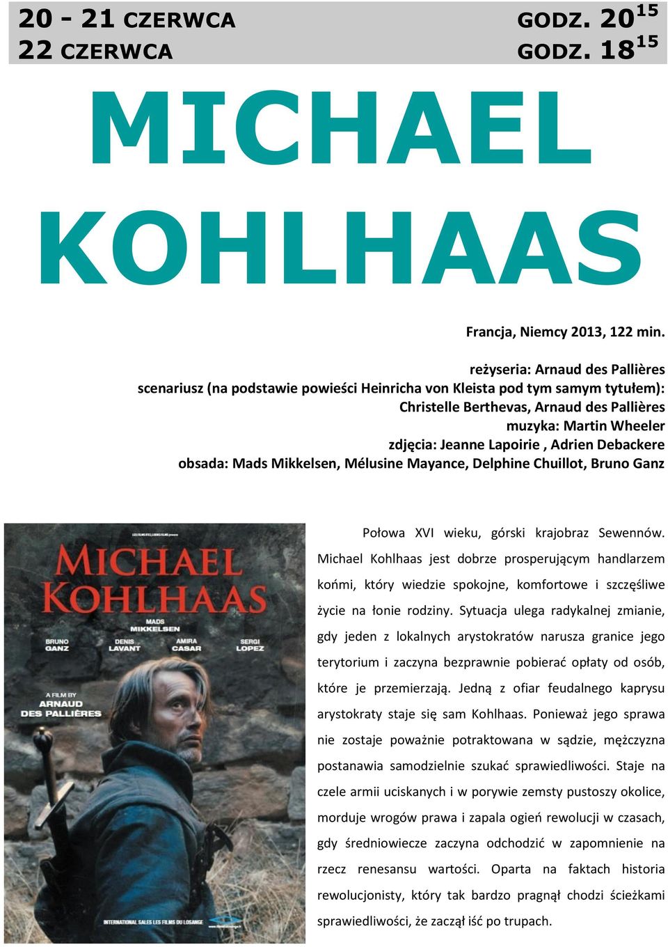 Lapoirie, Adrien Debackere obsada: Mads Mikkelsen, Mélusine Mayance, Delphine Chuillot, Bruno Ganz Połowa XVI wieku, górski krajobraz Sewennów.