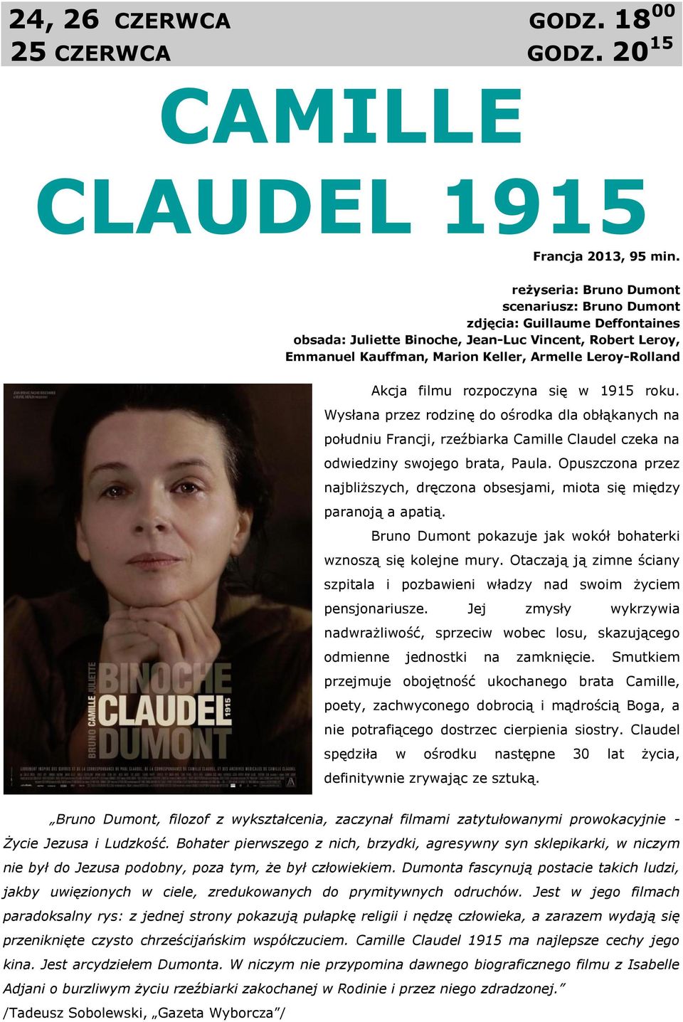 Akcja filmu rozpoczyna się w 1915 roku. Wysłana przez rodzinę do ośrodka dla obłąkanych na południu Francji, rzeźbiarka Camille Claudel czeka na odwiedziny swojego brata, Paula.