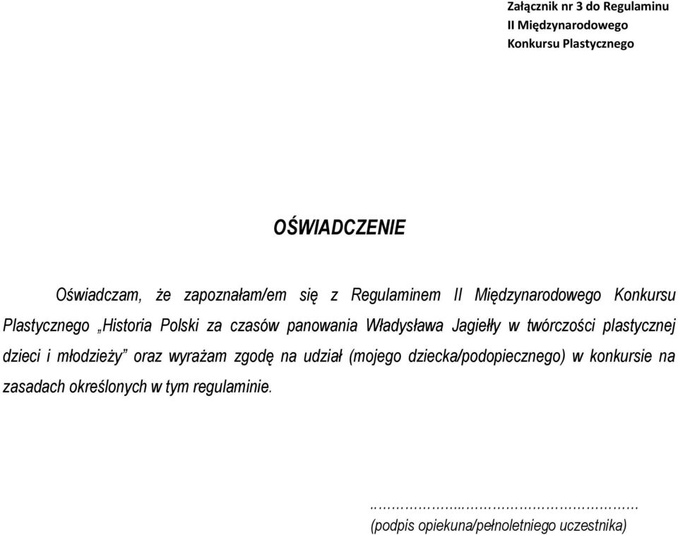 plastycznej dzieci i młodzieży oraz wyrażam zgodę na udział (mojego dziecka/podopiecznego) w