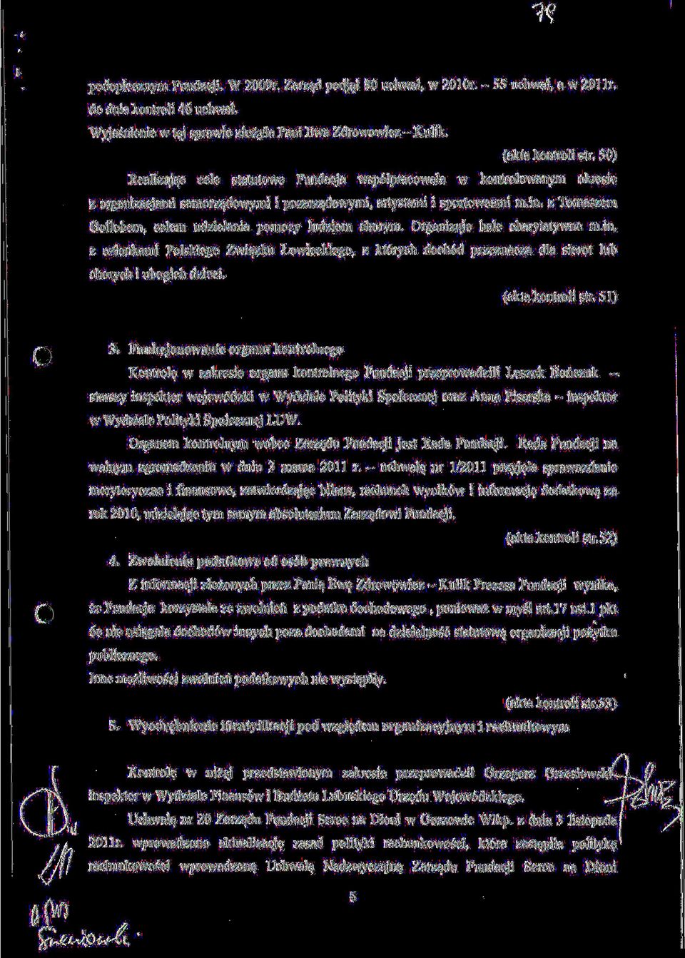 z Tomaszem Gollobem, celem udzielania pomocy ludziom chorym. Organizuje bale charytatywne m.in.