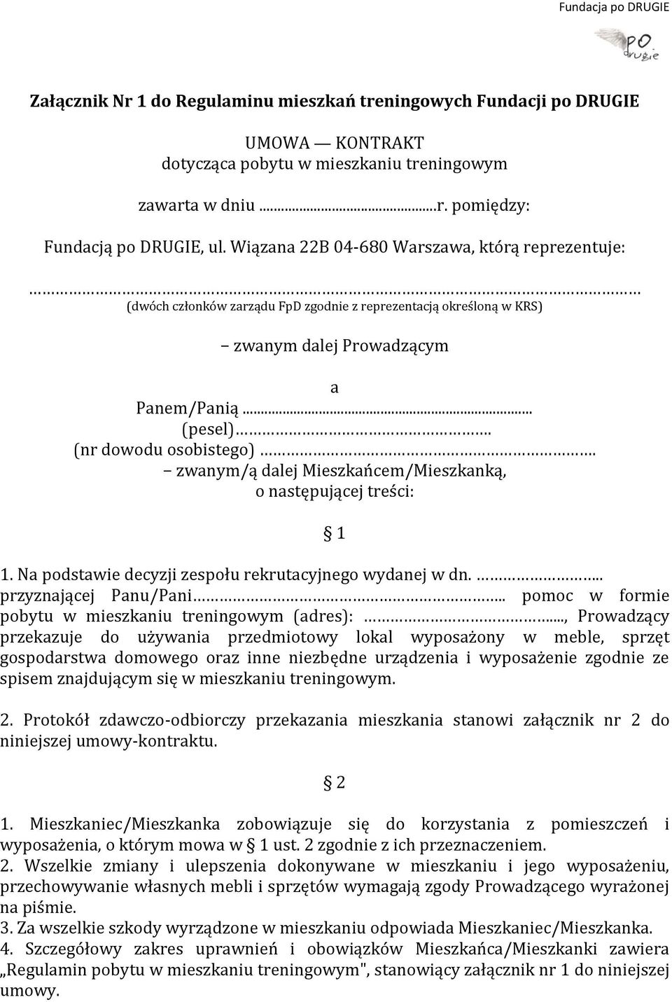 zwanym/ą dalej Mieszkańcem/Mieszkanką, o następującej treści: 1 1. Na podstawie decyzji zespołu rekrutacyjnego wydanej w dn... przyznającej Panu/Pani.