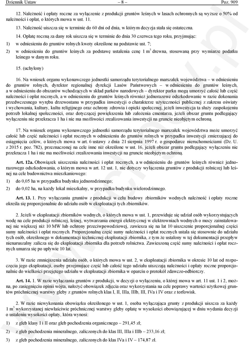 Opłatę roczną za dany rok uiszcza się w terminie do dnia 30 czerwca tego roku, przyjmując: 1) w odniesieniu do gruntów rolnych kwoty określone na podstawie ust.