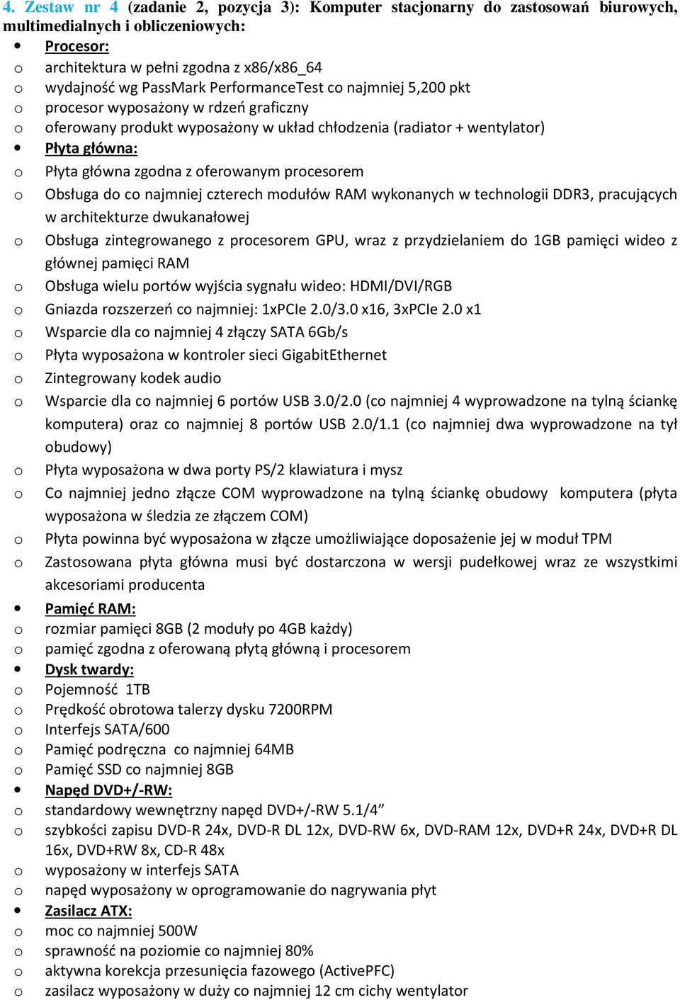 mdułów RAM wyknanych w technlgii DDR3, pracujących w architekturze dwukanałwej Obsługa zintegrwaneg z prcesrem GPU, wraz z przydzielaniem d 1GB pamięci wide z głównej pamięci RAM Obsługa wielu prtów