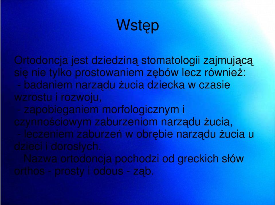 morfologicznym i czynnościowym zaburzeniom narządu Ŝucia, - leczeniem zaburzeń w obrębie