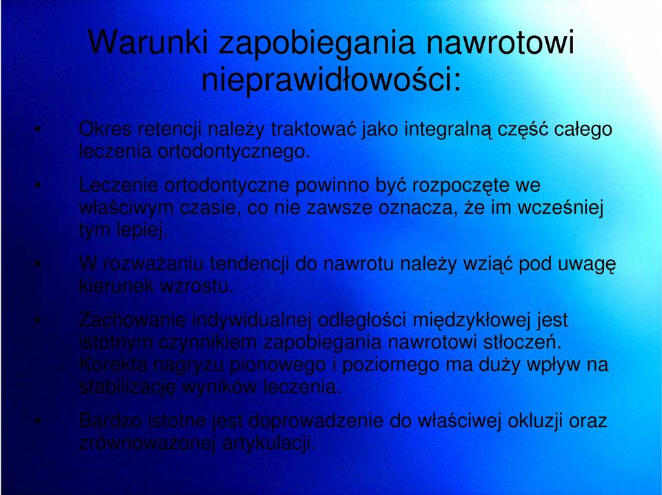 W rozwaŝaniu tendencji do nawrotu naleŝy wziąć pod uwagę kierunek wzrostu.