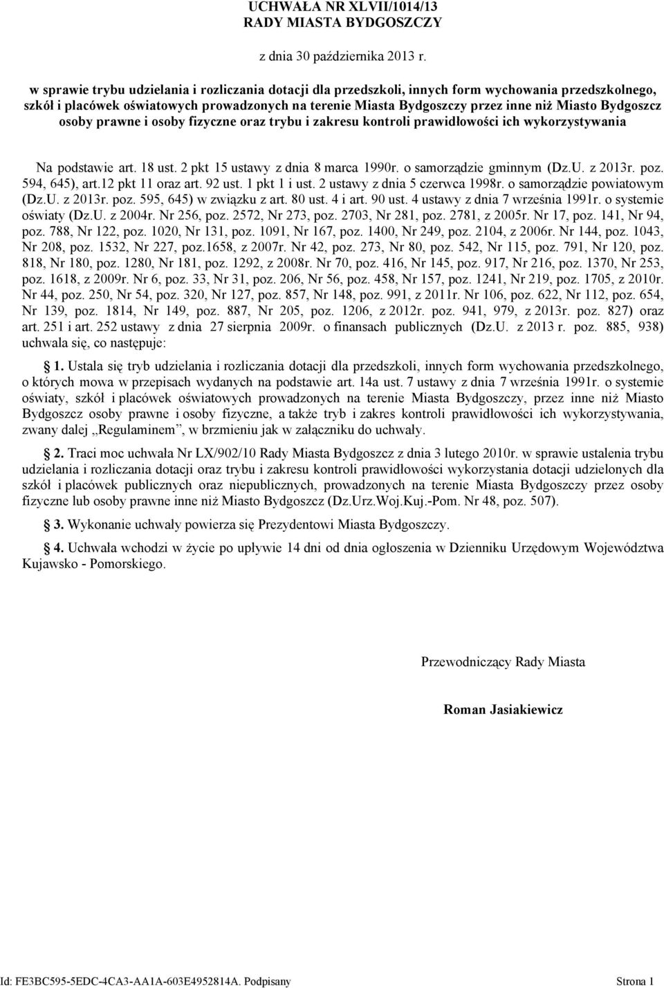 Bydgoszcz osoby prawne i osoby fizyczne oraz trybu i zakresu kontroli prawidłowości ich wykorzystywania Na podstawie art. 18 ust. 2 pkt 15 ustawy z dnia 8 marca 1990r. o samorządzie gminnym (Dz.U.