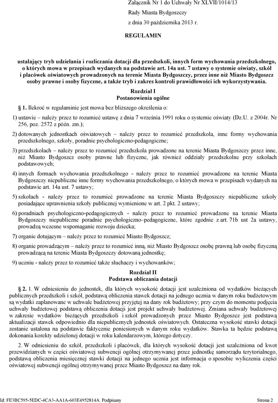 7 ustawy o systemie oświaty, szkół i placówek oświatowych prowadzonych na terenie Miasta Bydgoszczy, przez inne niż Miasto Bydgoszcz osoby prawne i osoby fizyczne, a także tryb i zakres kontroli