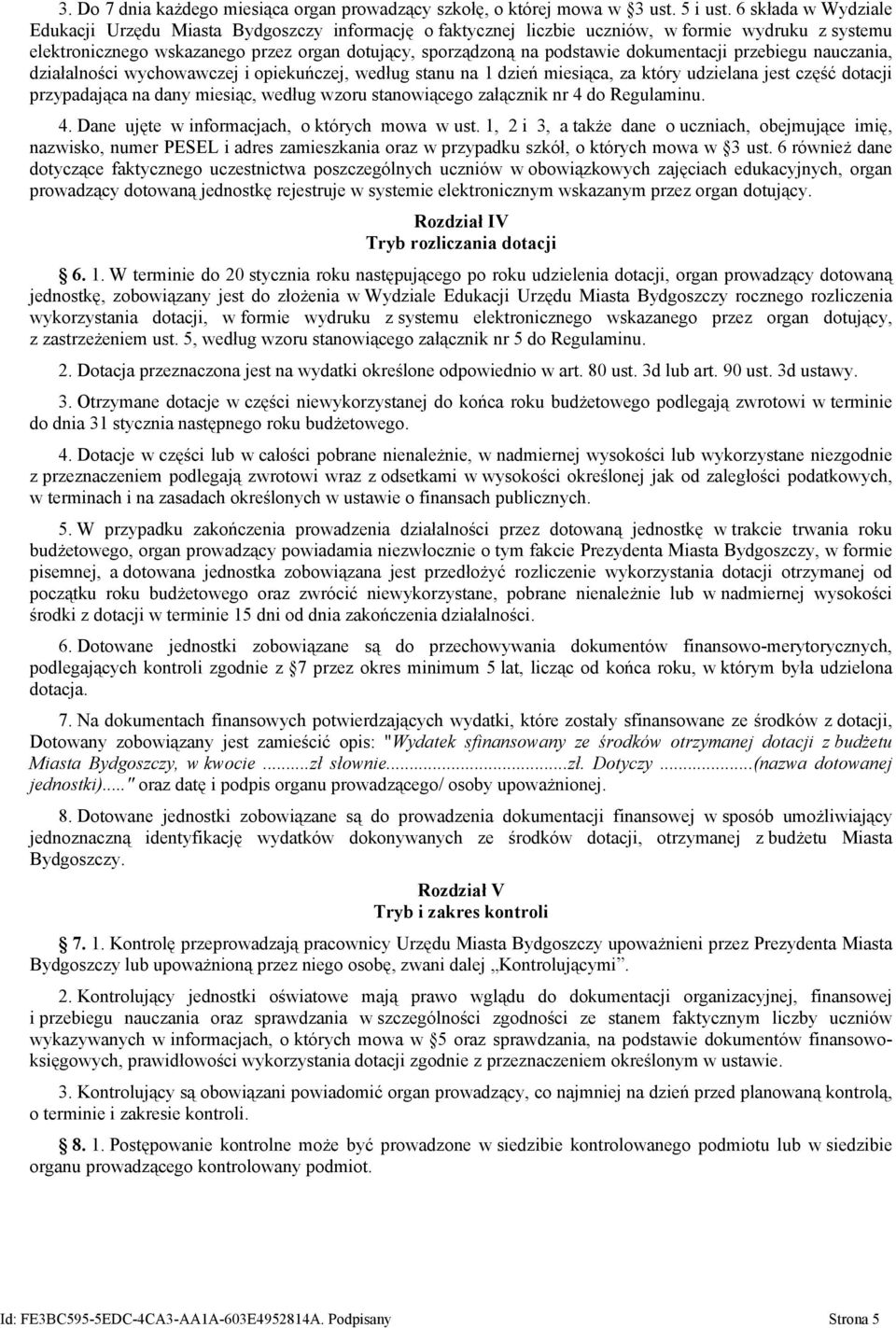 dokumentacji przebiegu nauczania, działalności wychowawczej i opiekuńczej, według stanu na 1 dzień miesiąca, za który udzielana jest część dotacji przypadająca na dany miesiąc, według wzoru