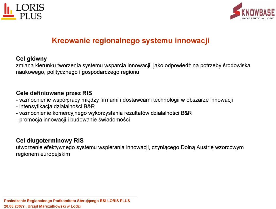 obszarze innowacji - intensyfikacja działalności B&R - wzmocnienie komercyjnego wykorzystania rezultatów działalności B&R - promocja innowacji i