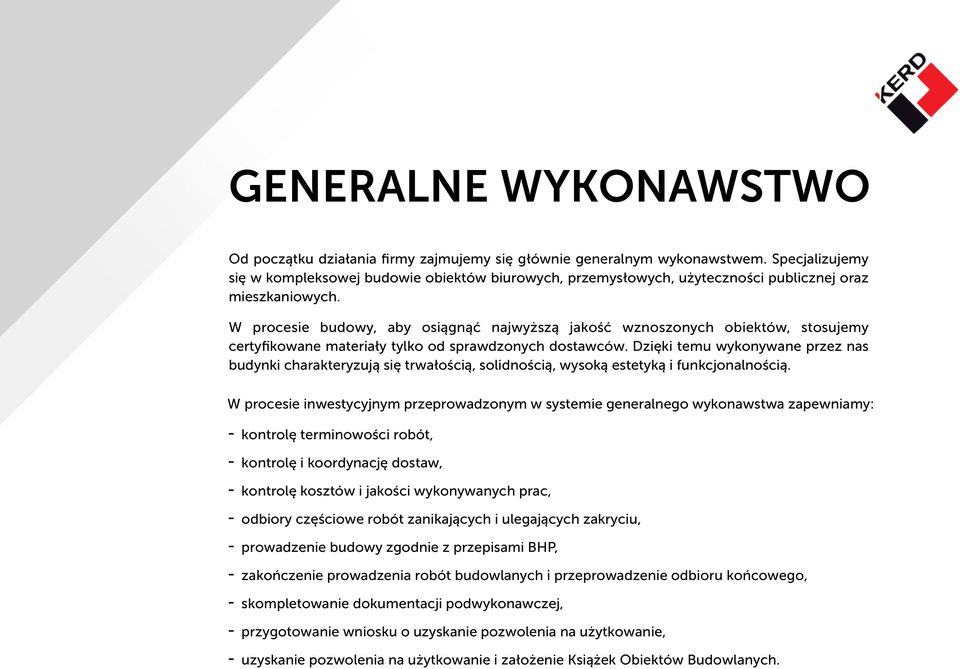 W procesie budowy, aby osiągnąć najwyższą jakość wznoszonych obiektów, stosujemy certyfikowane materiały tylko od sprawdzonych dostawców.