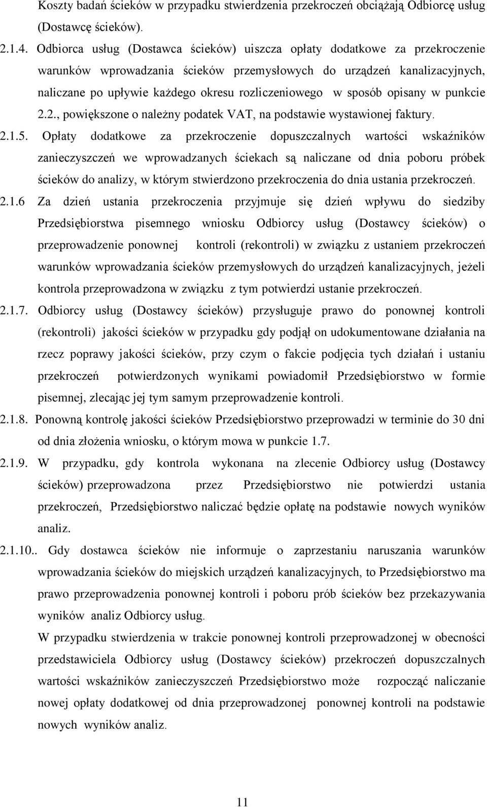 rozliczeniowego w sposób opisany w punkcie 2.2., powiększone o należny podatek VAT, na podstawie wystawionej faktury. 2.1.5.