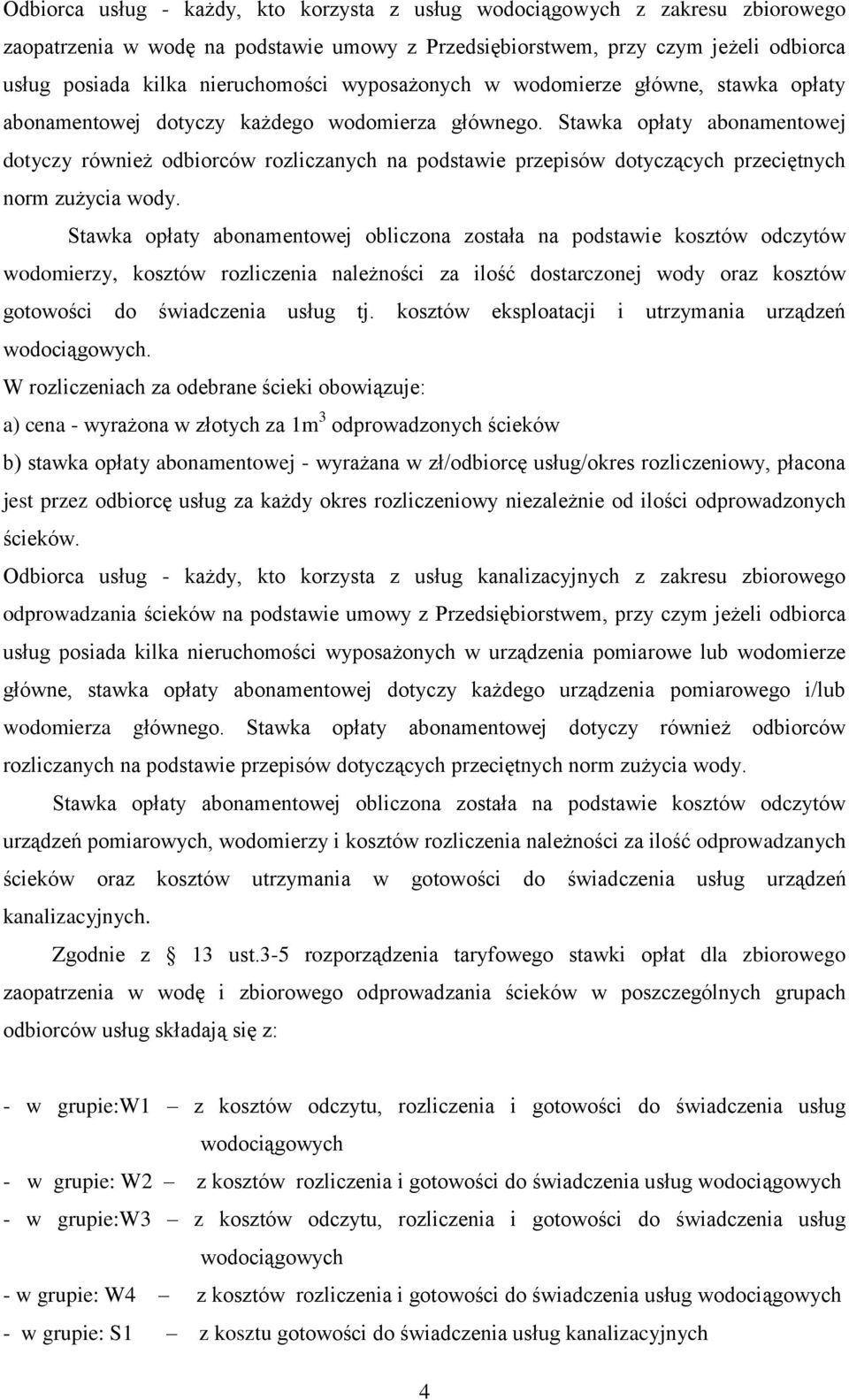 Stawka opłaty abonamentowej dotyczy również odbiorców rozliczanych na podstawie przepisów dotyczących przeciętnych norm zużycia wody.