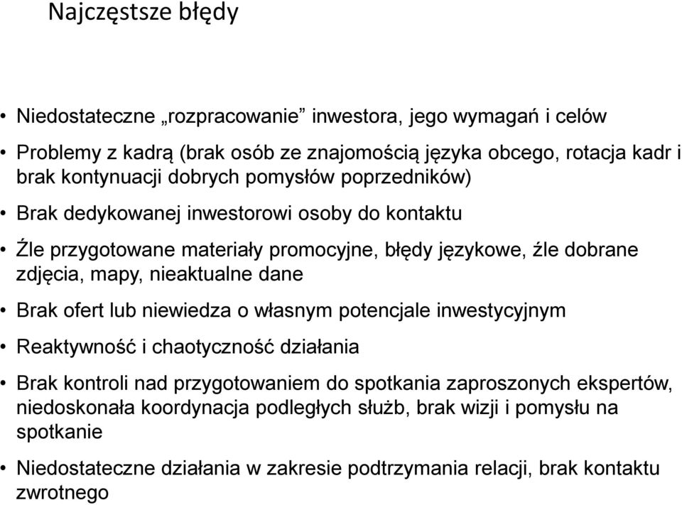 mapy, nieaktualne dane Brak ofert lub niewiedza o własnym potencjale inwestycyjnym Reaktywność i chaotyczność działania Brak kontroli nad przygotowaniem do spotkania