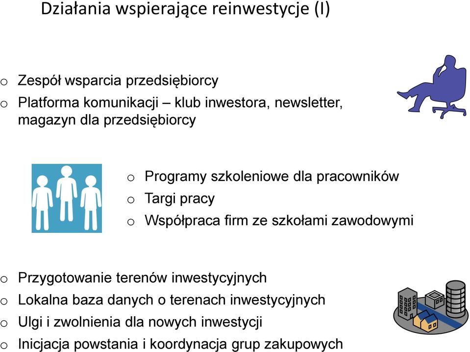Współpraca firm ze szkołami zawodowymi o Przygotowanie terenów inwestycyjnych o Lokalna baza danych o