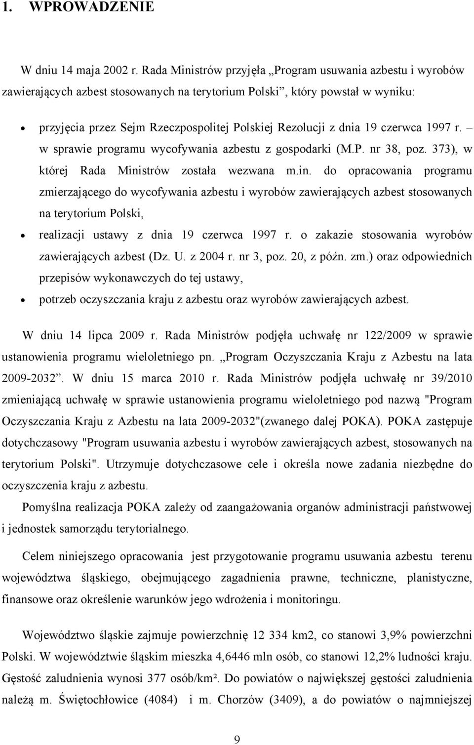 dnia 19 czerwca 1997 r. w sprawie programu wycofywania azbestu z gospodarki (M.P. nr 38, poz. 373), w której Rada Mini