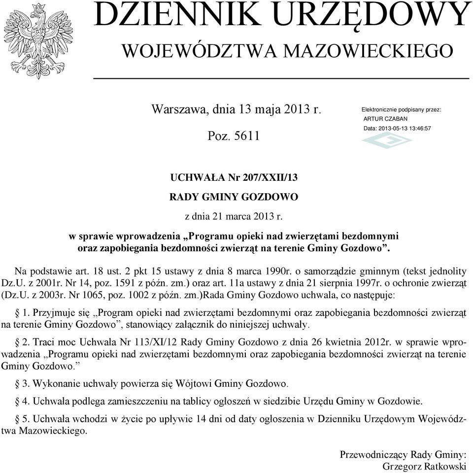 o samorządzie gminnym (tekst jednolity Dz.U. z 2001r. Nr 14, poz. 1591 z późn. zm.) oraz art. 11a ustawy z dnia 21 sierpnia 1997r. o ochronie zwierząt (Dz.U. z 2003r. Nr 1065, poz. 1002 z późn. zm.)rada Gminy Gozdowo uchwala, co następuje: 1.