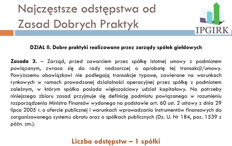 Powyższemu obowiązkowi nie podlegają transakcje typowe, zawierane na warunkach rynkowych w ramach prowadzonej działalności operacyjnej przez spółkę z podmiotem zależnym, w którym spółka posiada