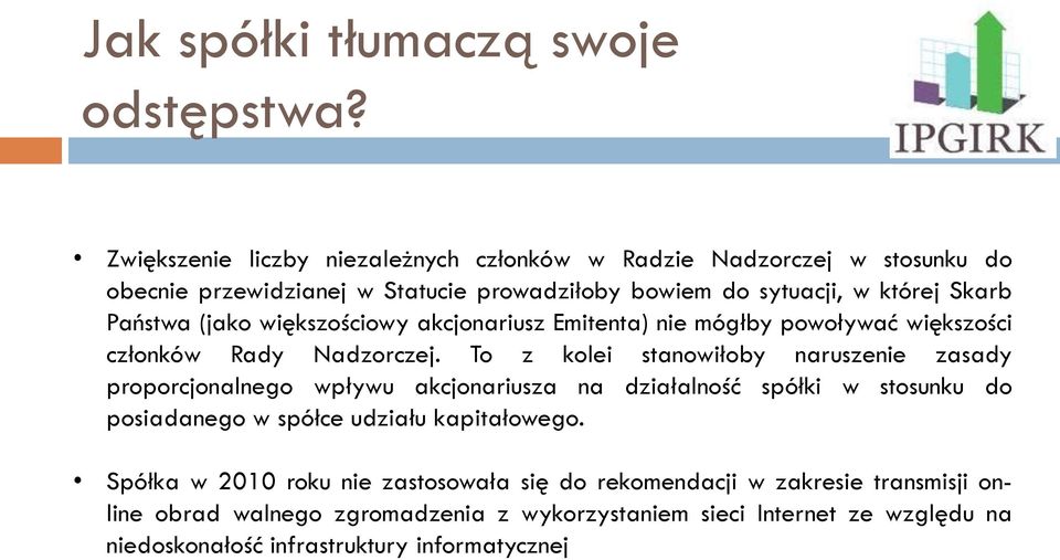 (jako większościowy akcjonariusz Emitenta) nie mógłby powoływać większości członków Rady Nadzorczej.