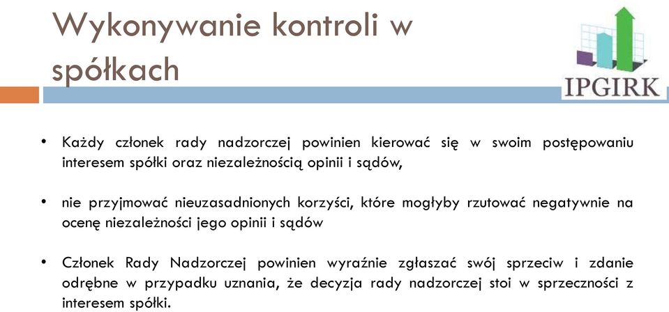 rzutować negatywnie na ocenę niezależności jego opinii i sądów Członek Rady Nadzorczej powinien wyraźnie