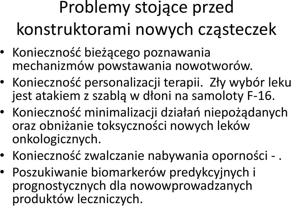Konieczność minimalizacji działań niepożądanych oraz obniżanie toksyczności nowych leków onkologicznych.