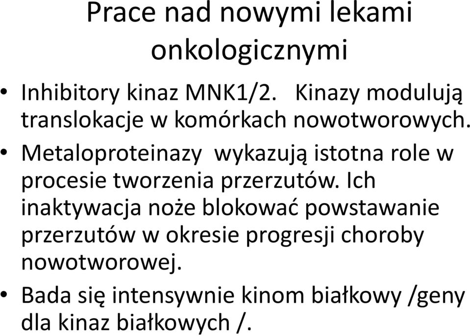 Metaloproteinazy wykazują istotna role w procesie tworzenia przerzutów.