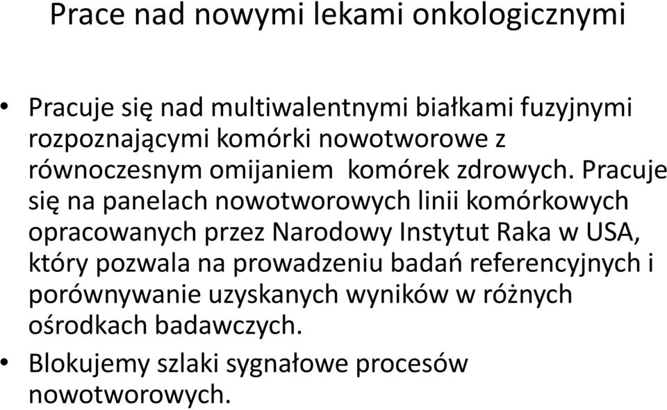 Pracuje się na panelach nowotworowych linii komórkowych opracowanych przez Narodowy Instytut Raka w USA,
