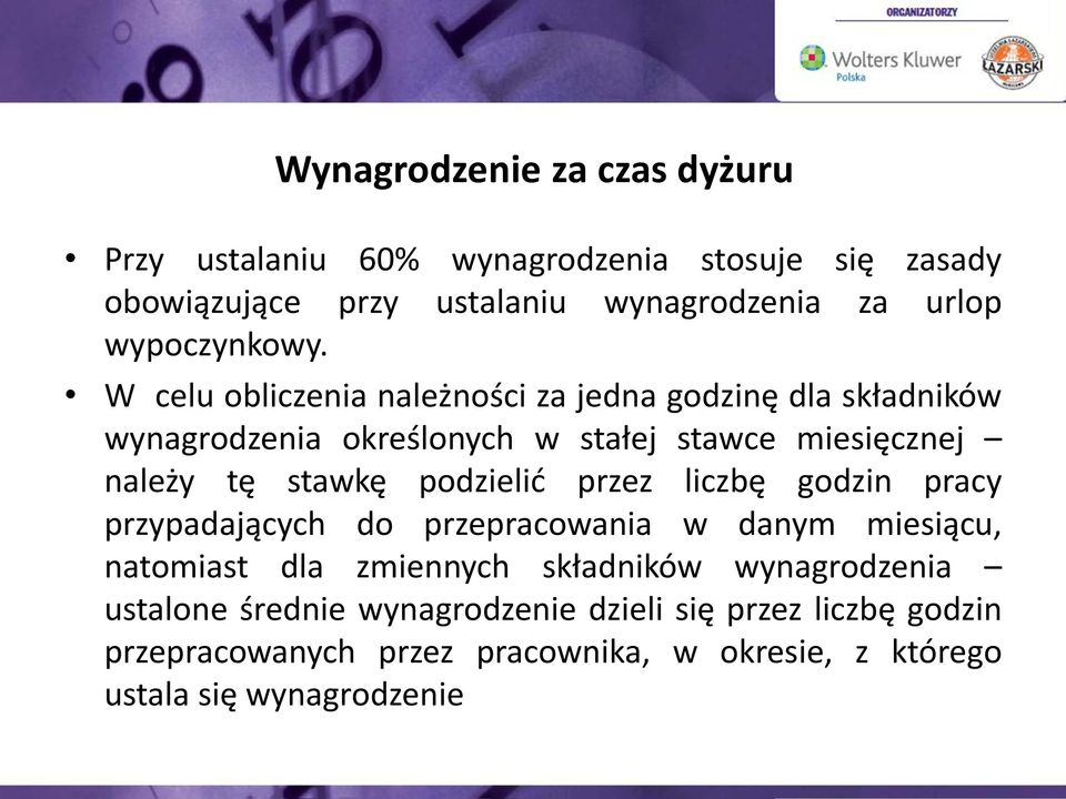 W celu obliczenia należności za jedna godzinę dla składników wynagrodzenia określonych w stałej stawce miesięcznej należy tę stawkę