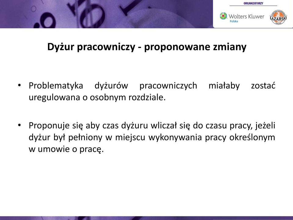 Proponuje się aby czas dyżuru wliczał się do czasu pracy, jeżeli