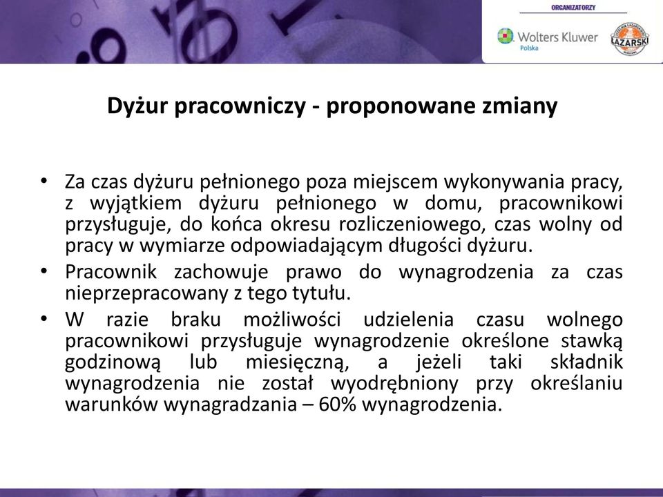 Pracownik zachowuje prawo do wynagrodzenia za czas nieprzepracowany z tego tytułu.