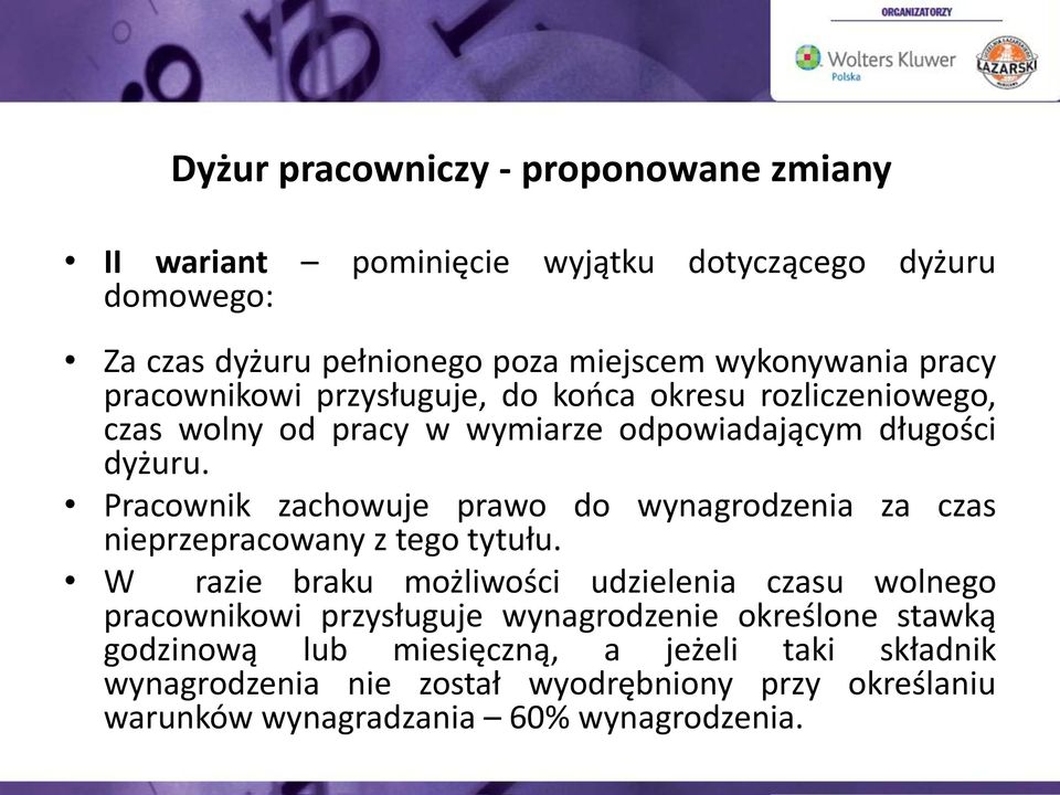 Pracownik zachowuje prawo do wynagrodzenia za czas nieprzepracowany z tego tytułu.