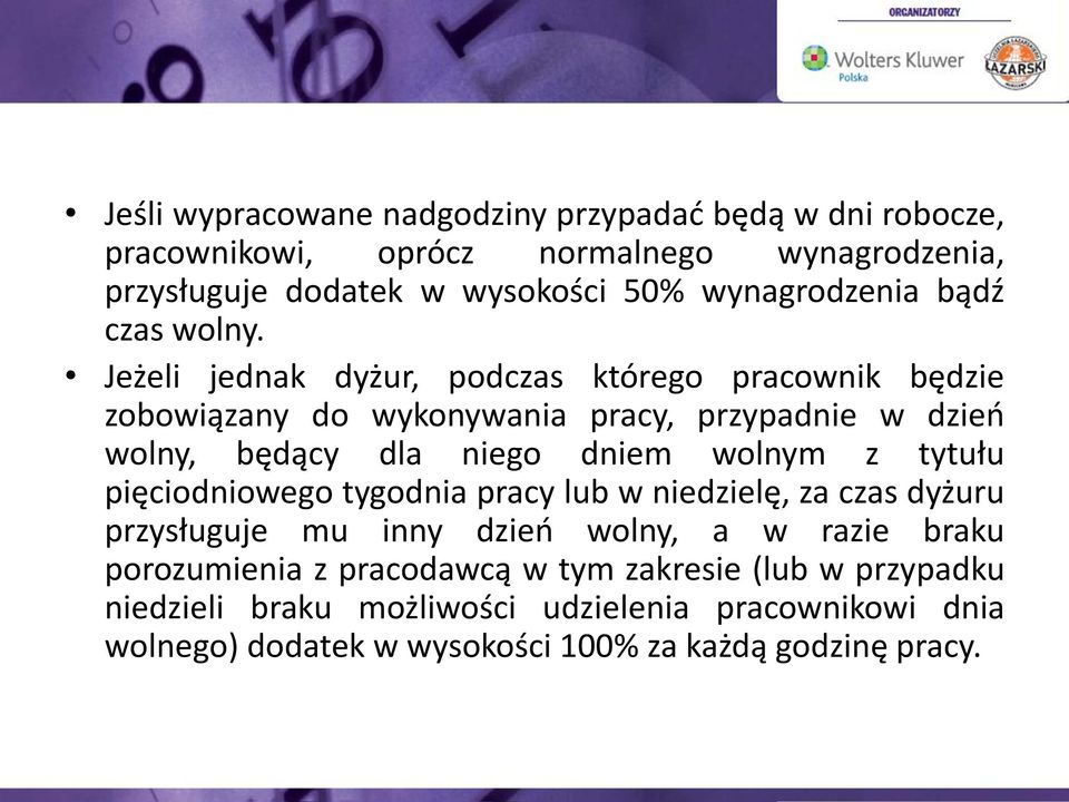 Jeżeli jednak dyżur, podczas którego pracownik będzie zobowiązany do wykonywania pracy, przypadnie w dzień wolny, będący dla niego dniem wolnym z