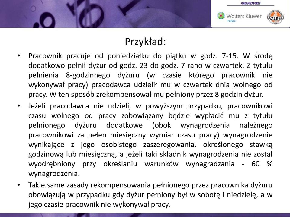 W ten sposób zrekompensował mu pełniony przez 8 godzin dyżur.