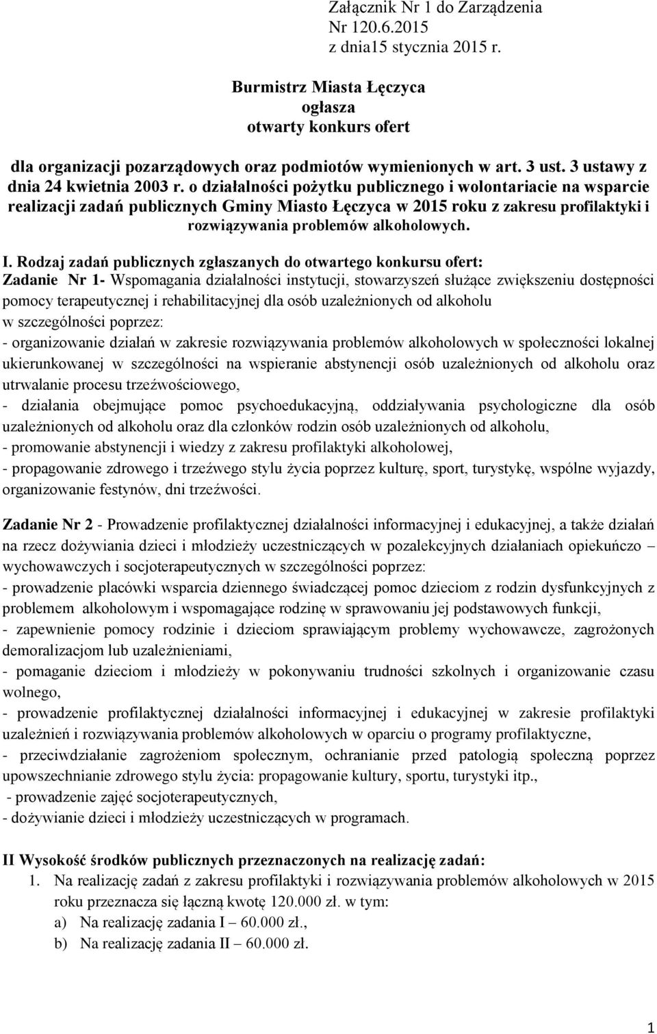 o działalności pożytku publicznego i wolontariacie na wsparcie realizacji zadań publicznych Gminy Miasto Łęczyca w 2015 roku z zakresu profilaktyki i rozwiązywania problemów alkoholowych. I.