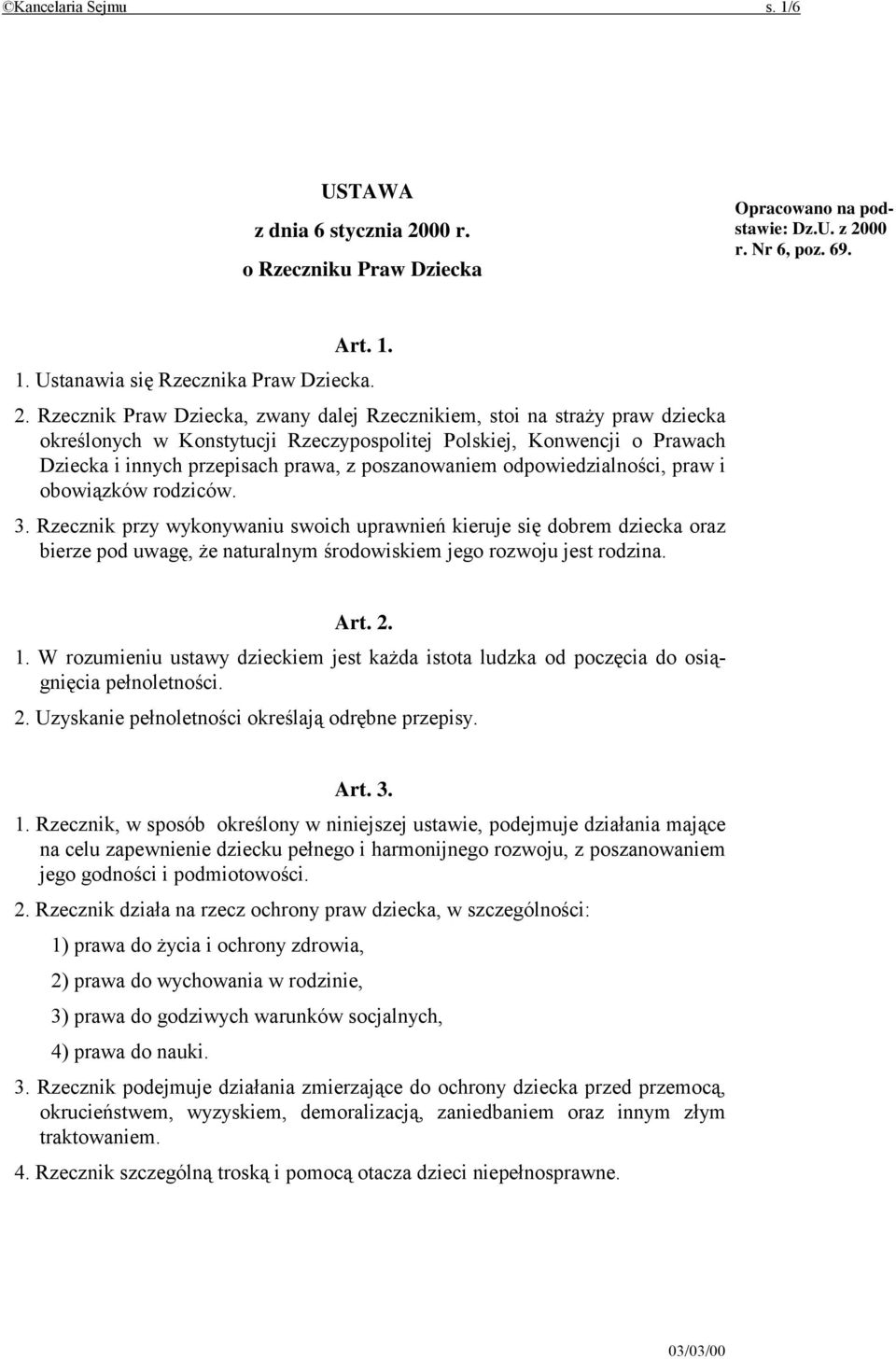 00 r. Nr 6, poz. 69. Art. 1. 1. Ustanawia się Rzecznika Praw Dziecka. 2.