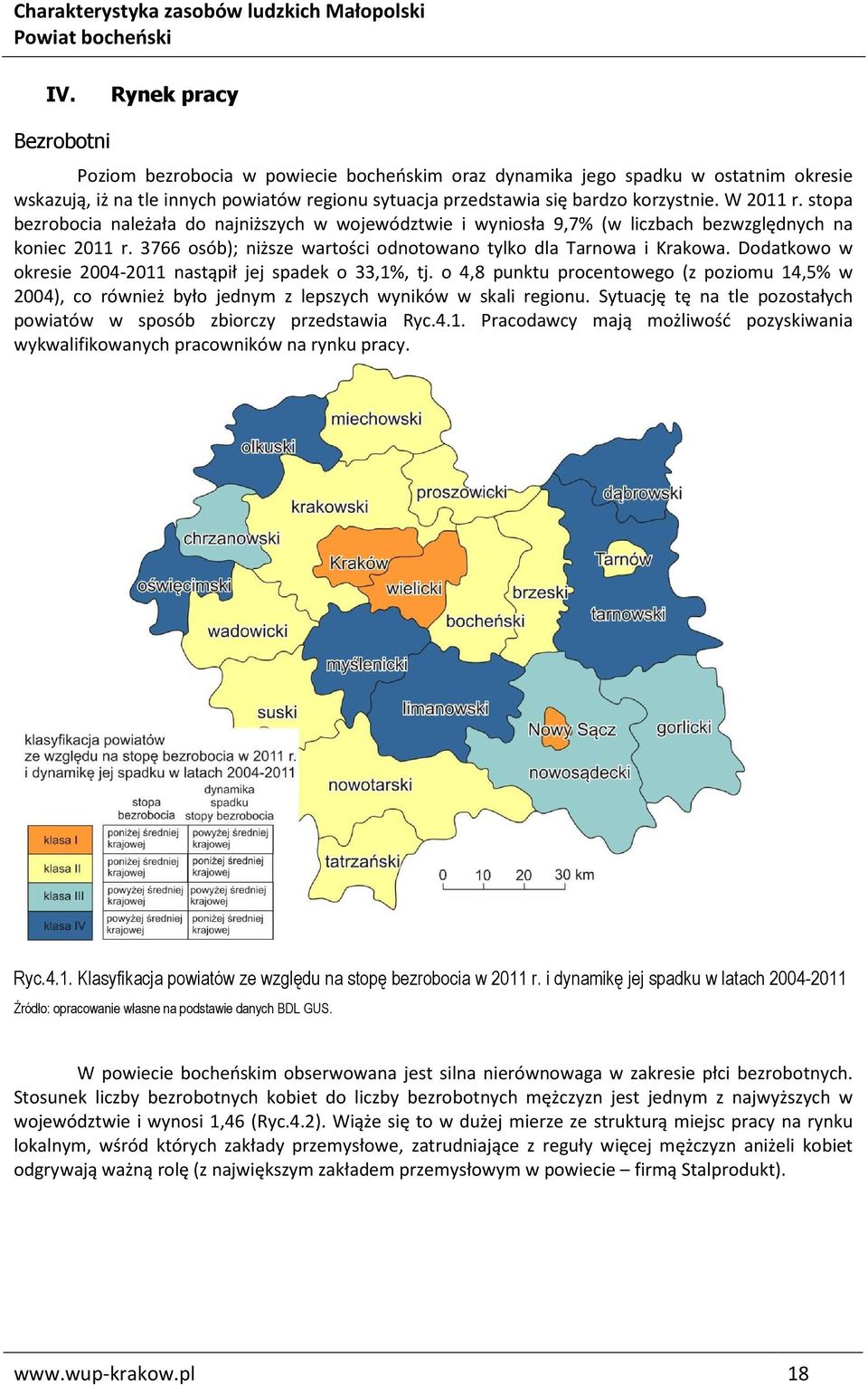 Dodatkowo w okresie 2004-2011 nastąpił jej spadek o 33,1%, tj. o 4,8 punktu procentowego (z poziomu 14,5% w 2004), co również było jednym z lepszych wyników w skali regionu.