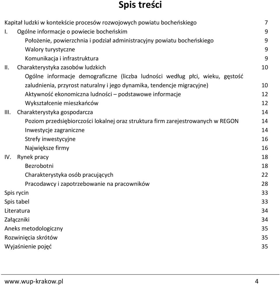 Charakterystyka zasobów ludzkich 10 Ogólne informacje demograficzne (liczba ludności według płci, wieku, gęstość zaludnienia, przyrost naturalny i jego dynamika, tendencje migracyjne) 10 Aktywność