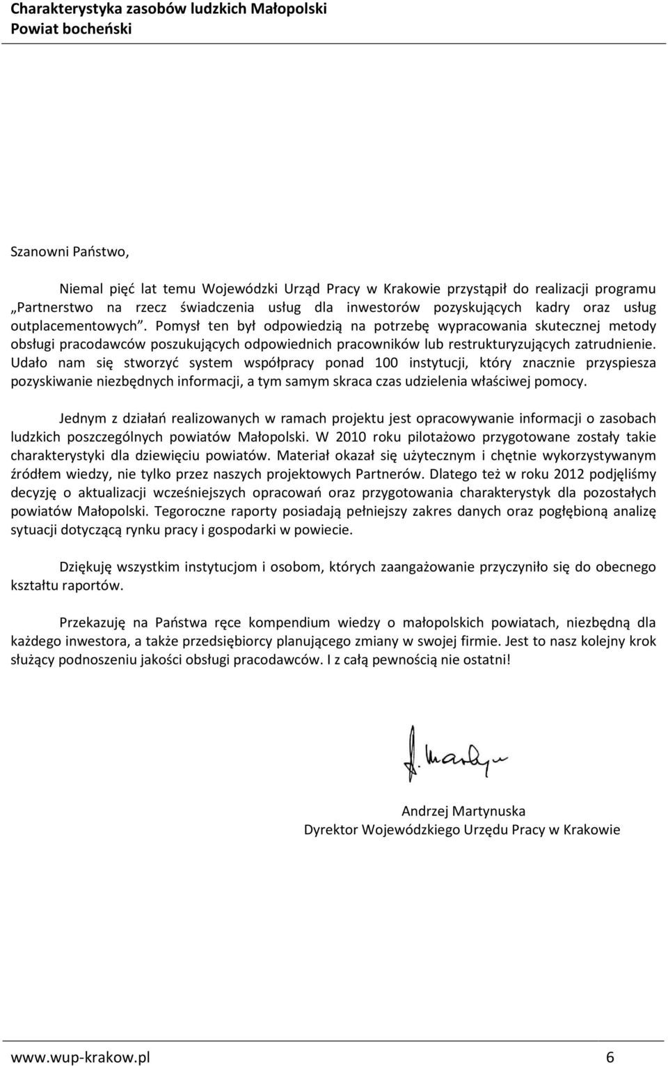Udało nam się stworzyć system współpracy ponad 100 instytucji, który znacznie przyspiesza pozyskiwanie niezbędnych informacji, a tym samym skraca czas udzielenia właściwej pomocy.