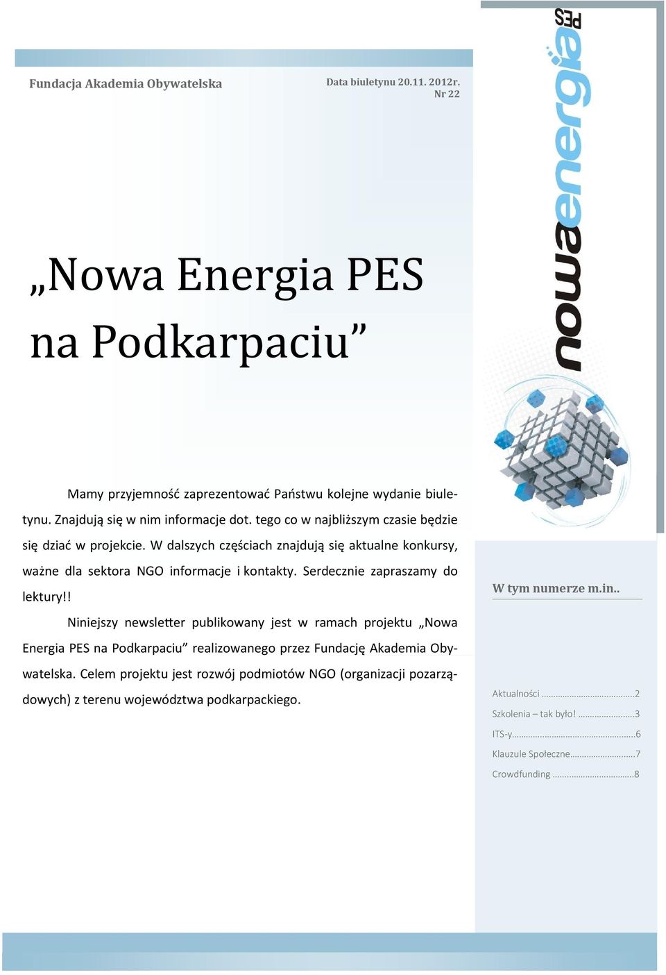 W dalszych częściach znajdują się aktualne konkursy, ważne dla sektora NGO informacje i kontakty. Serdecznie zapraszamy do lektury!