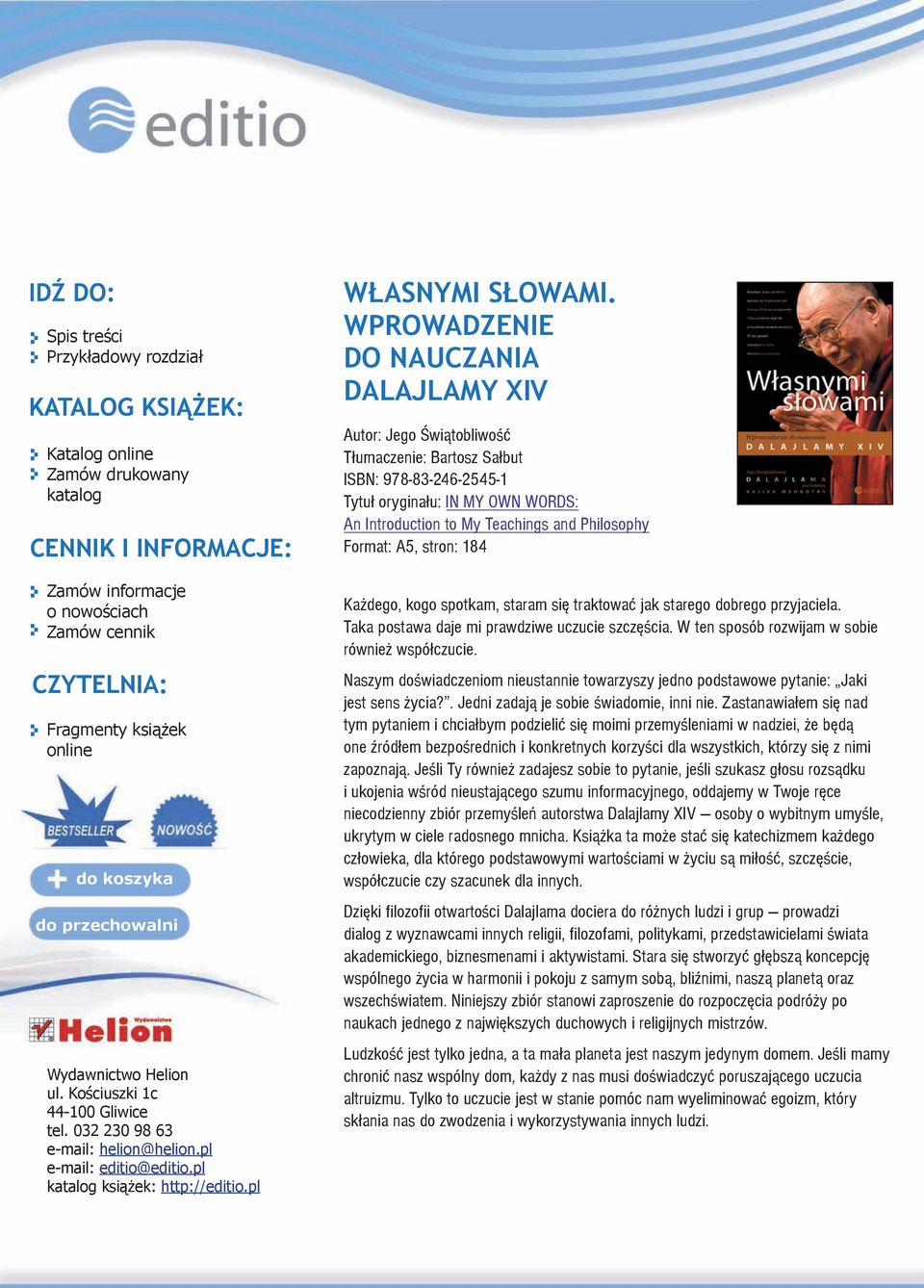 WPROWADZENIE DO NAUCZANIA DALAJLAMY XIV Autor: Jego Świątobliwoœć Tłumaczenie: Bartosz Sałbut ISBN: 978-83-246-2545-1 Tytuł oryginału: IN MY OWN WORDS: An Introduction to My Teachings and Philosophy